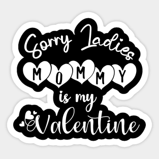 sorry ladies mommy is my valentine Sticker